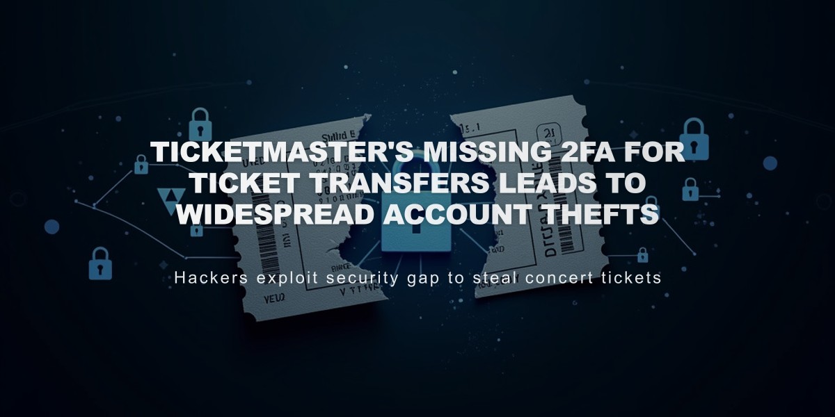 Ticketmaster's Missing 2FA for Ticket Transfers Leads to Widespread Account Thefts