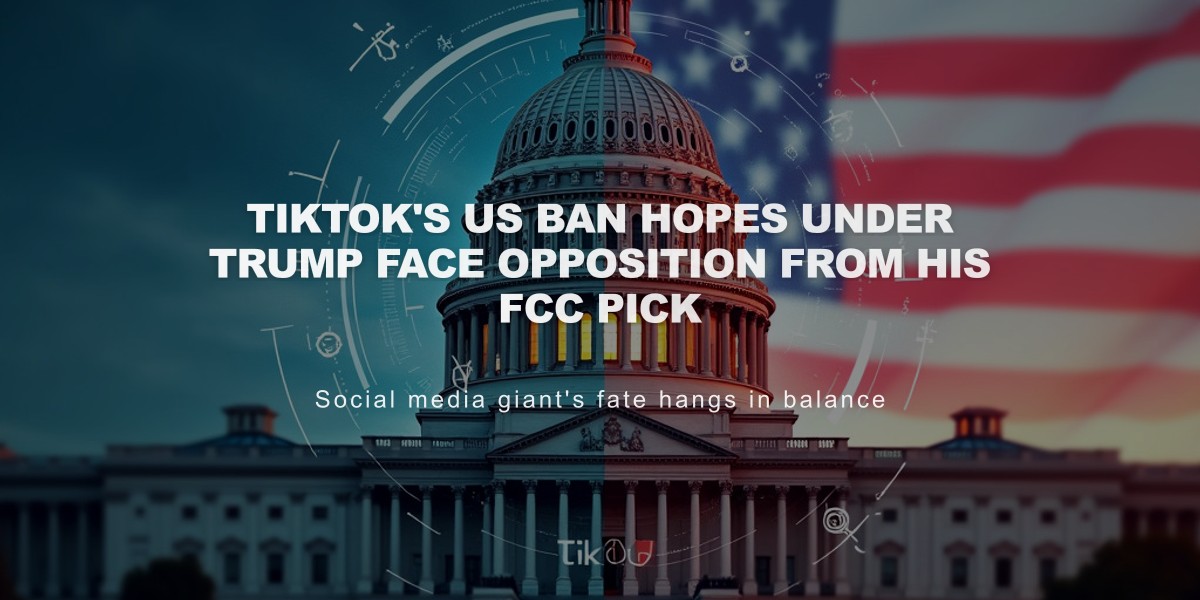 TikTok's US Ban Hopes Under Trump Face Opposition from His FCC Pick