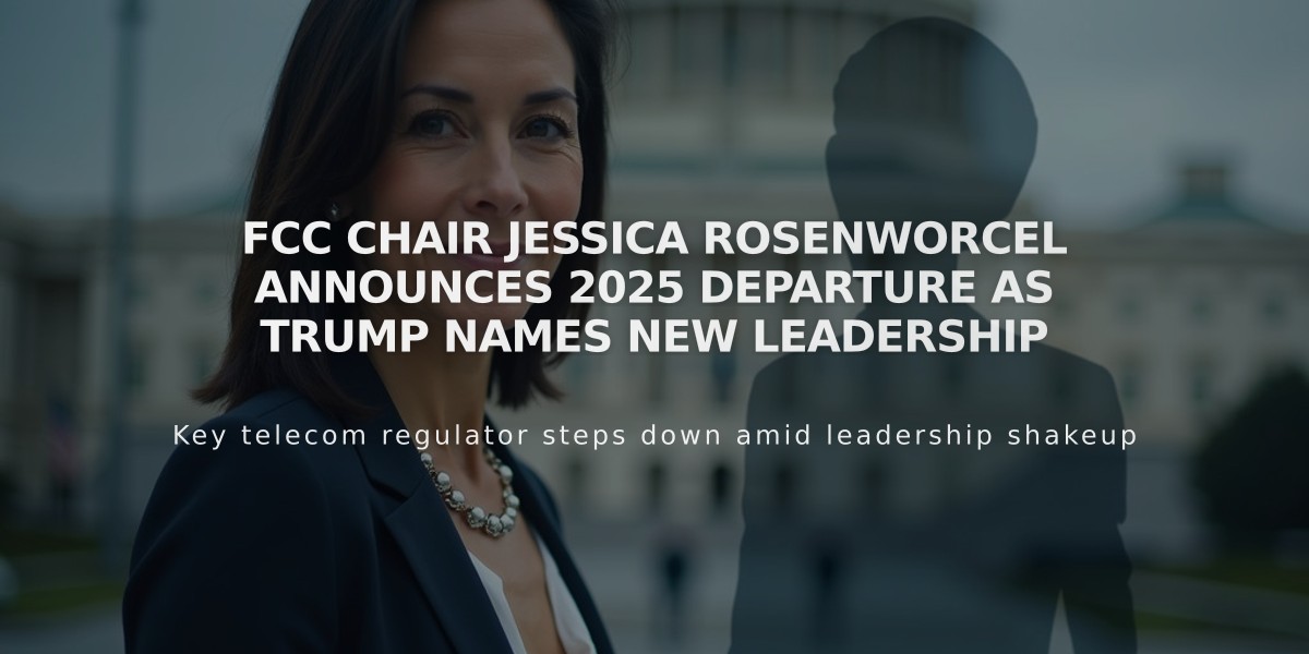 FCC Chair Jessica Rosenworcel Announces 2025 Departure as Trump Names New Leadership