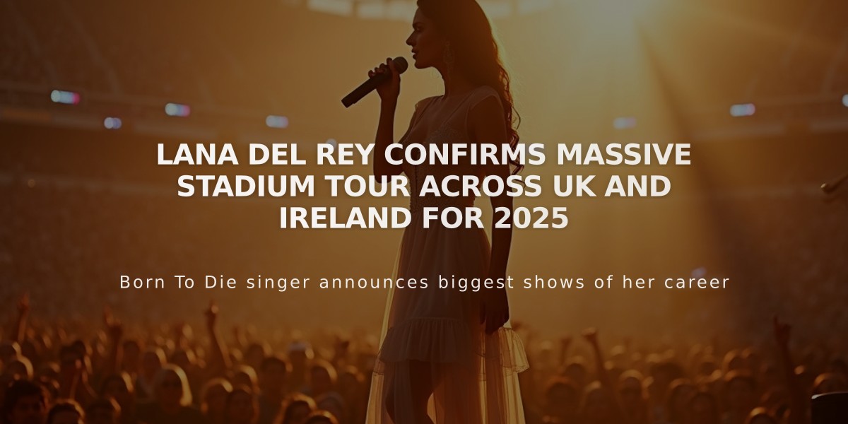 Lana Del Rey Confirms Massive Stadium Tour Across UK and Ireland for 2025