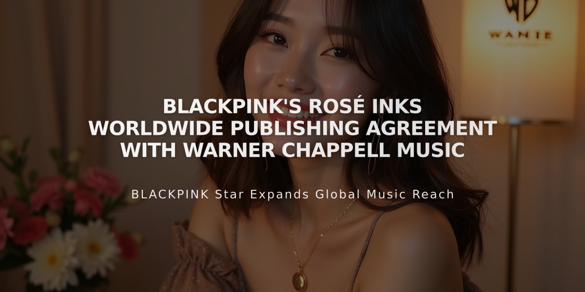 BLACKPINK's ROSÉ Inks Worldwide Publishing Agreement with Warner Chappell Music