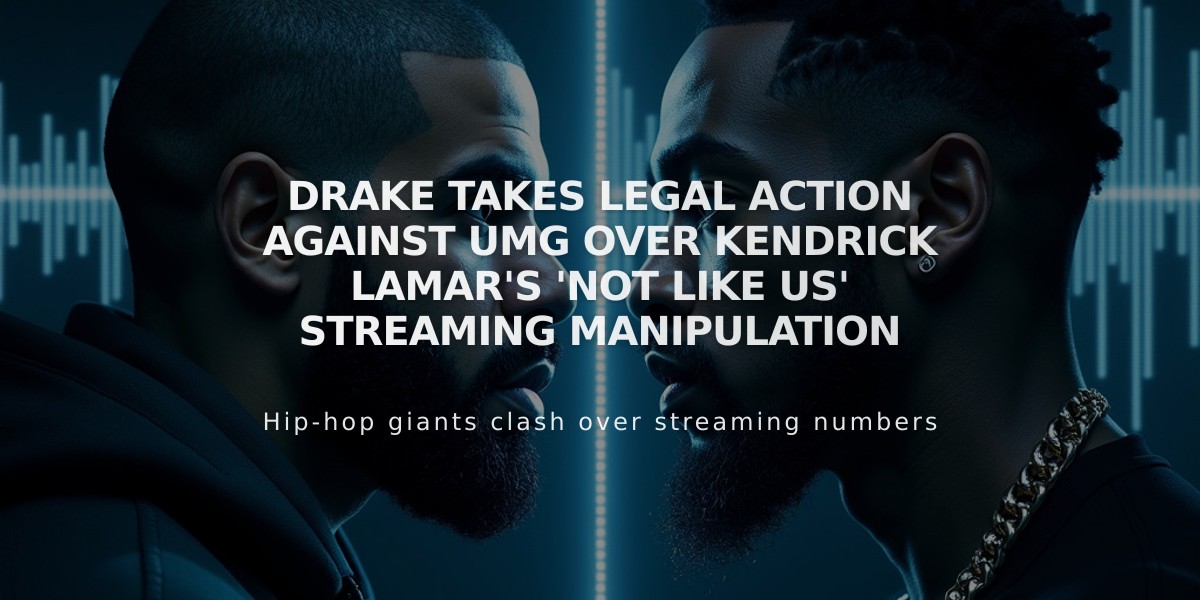 Drake Takes Legal Action Against UMG Over Kendrick Lamar's 'Not Like Us' Streaming Manipulation