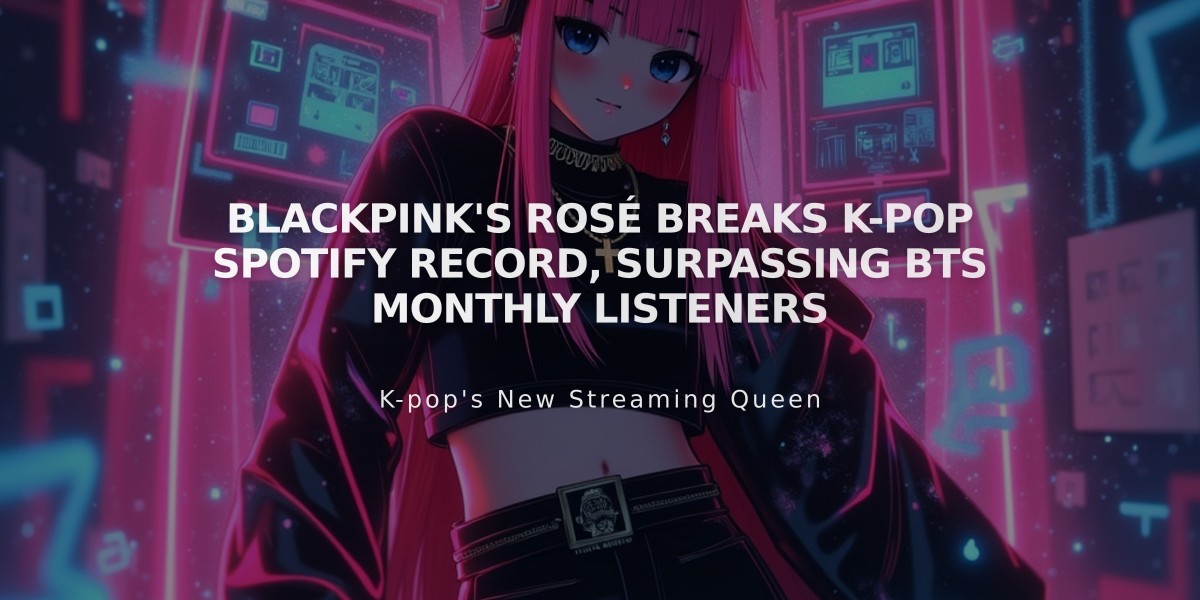 BLACKPINK's ROSÉ Breaks K-pop Spotify Record, Surpassing BTS Monthly Listeners