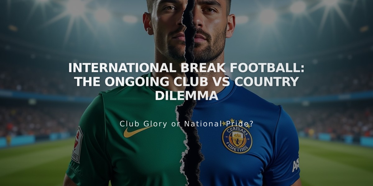 International Break Football: The Ongoing Club vs Country Dilemma