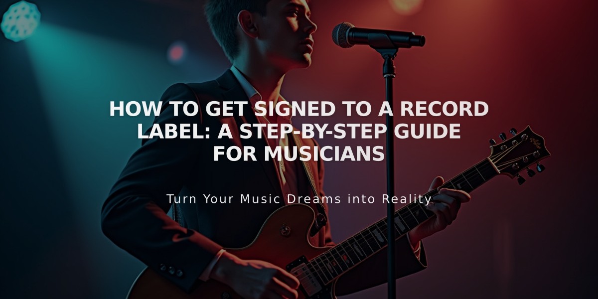 How to Get Signed to a Record Label: A Step-by-Step Guide for Musicians