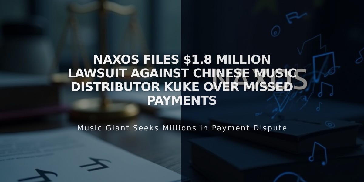 Naxos Files $1.8 Million Lawsuit Against Chinese Music Distributor Kuke Over Missed Payments