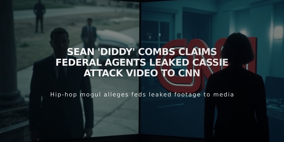 Sean 'Diddy' Combs Claims Federal Agents Leaked Cassie Attack Video to CNN