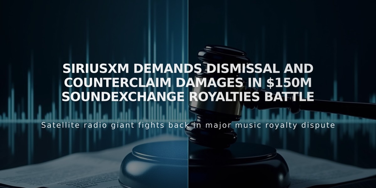 SiriusXM Demands Dismissal and Counterclaim Damages in $150M SoundExchange Royalties Battle