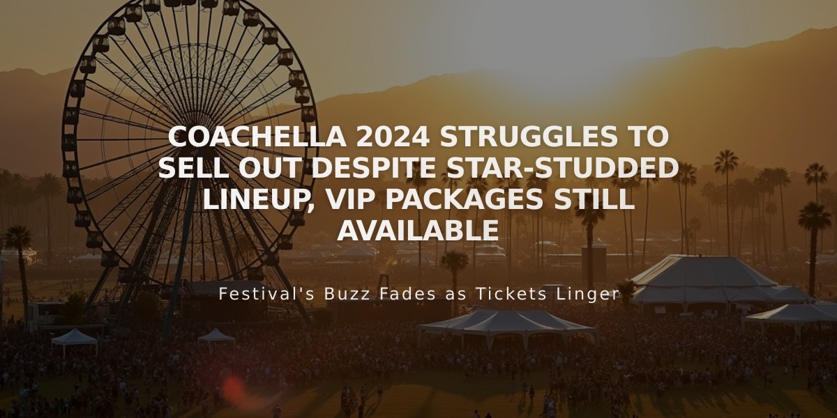 Coachella 2024 Struggles to Sell Out Despite Star-Studded Lineup, VIP Packages Still Available