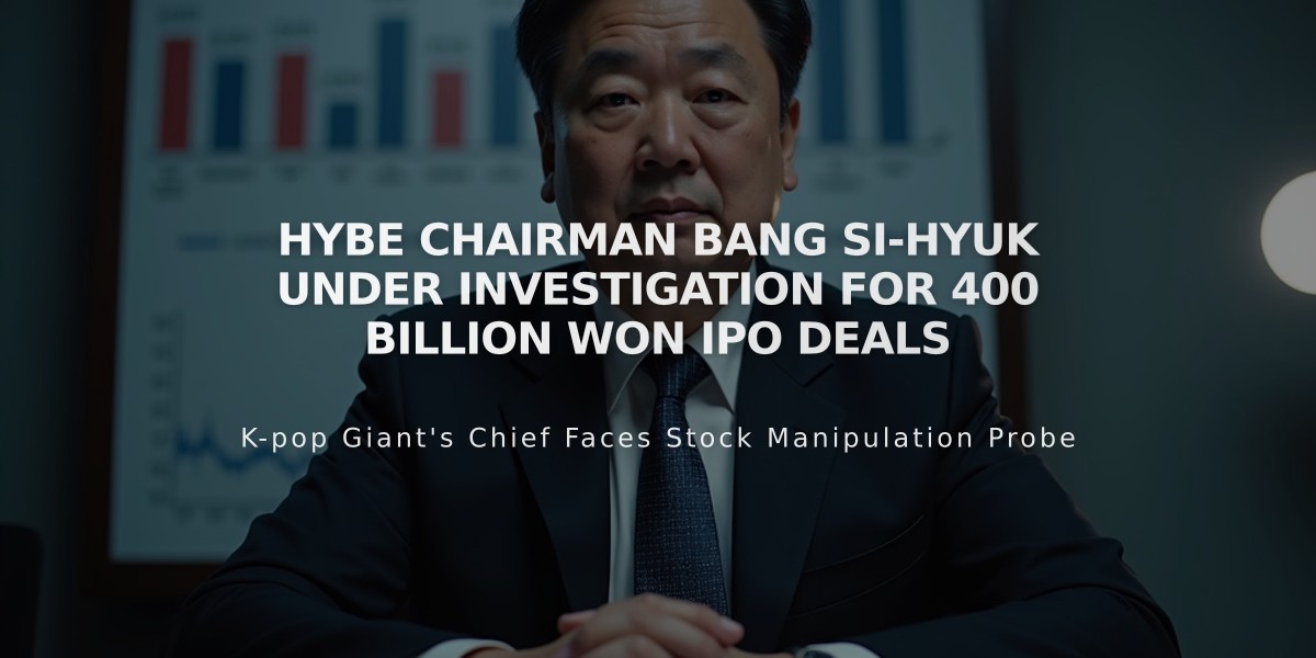 Hybe Chairman Bang Si-hyuk Under Investigation for 400 Billion Won IPO Deals