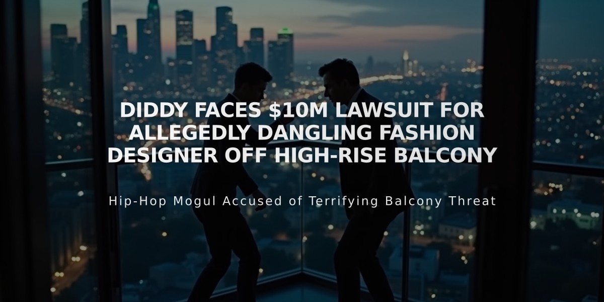 Diddy Faces $10M Lawsuit for Allegedly Dangling Fashion Designer Off High-Rise Balcony