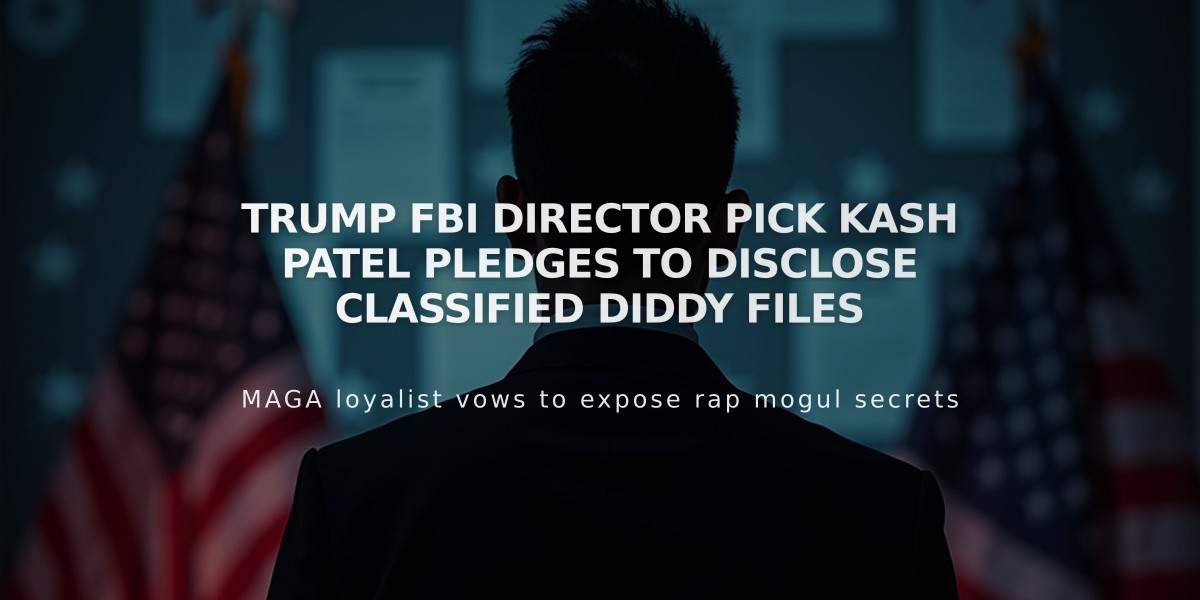 Trump FBI Director Pick Kash Patel Pledges to Disclose Classified Diddy Files