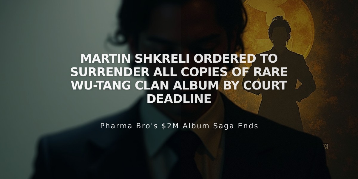 Martin Shkreli Ordered to Surrender All Copies of Rare Wu-Tang Clan Album by Court Deadline