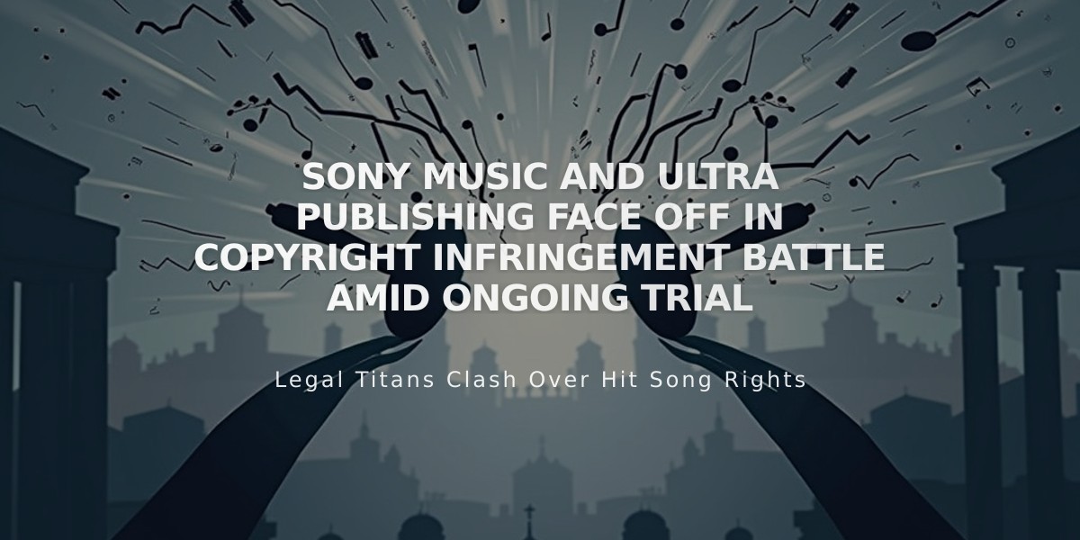 Sony Music and Ultra Publishing Face Off in Copyright Infringement Battle Amid Ongoing Trial