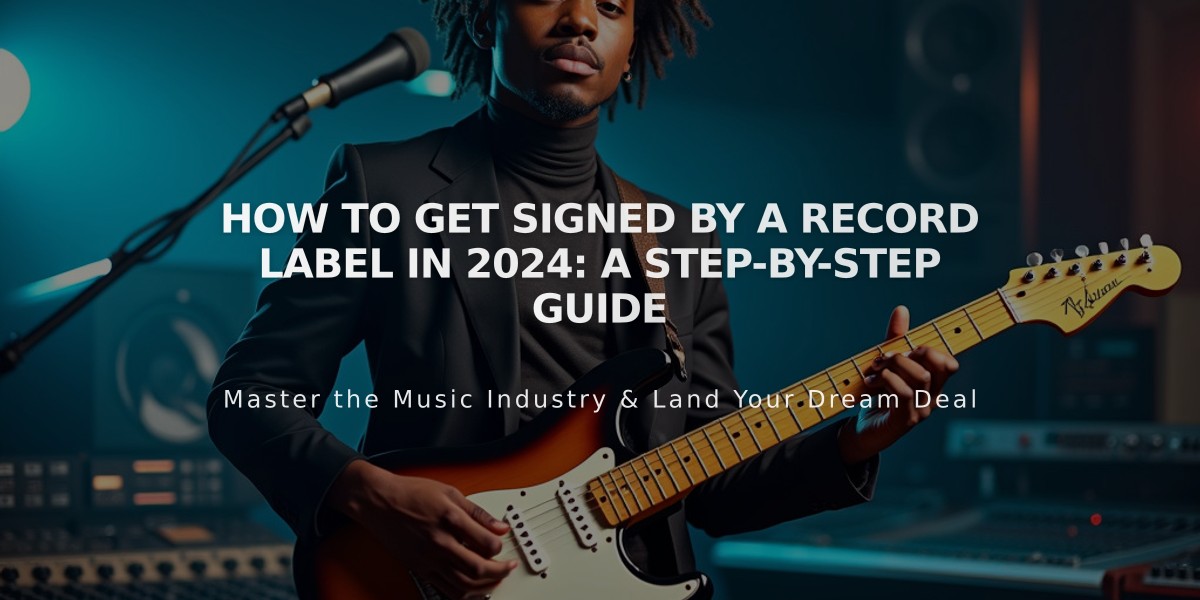 How to Get Signed by a Record Label in 2024: A Step-by-Step Guide