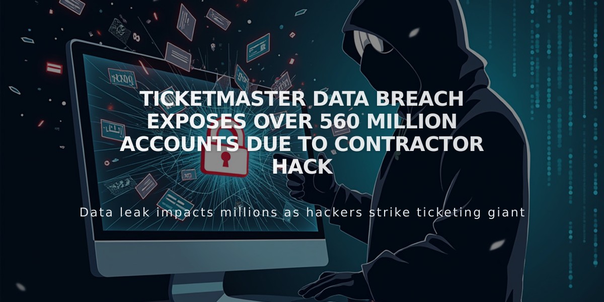 Ticketmaster Data Breach Exposes Over 560 Million Accounts Due to Contractor Hack