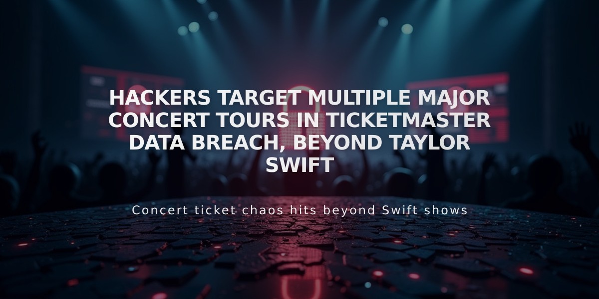 Hackers Target Multiple Major Concert Tours in Ticketmaster Data Breach, Beyond Taylor Swift