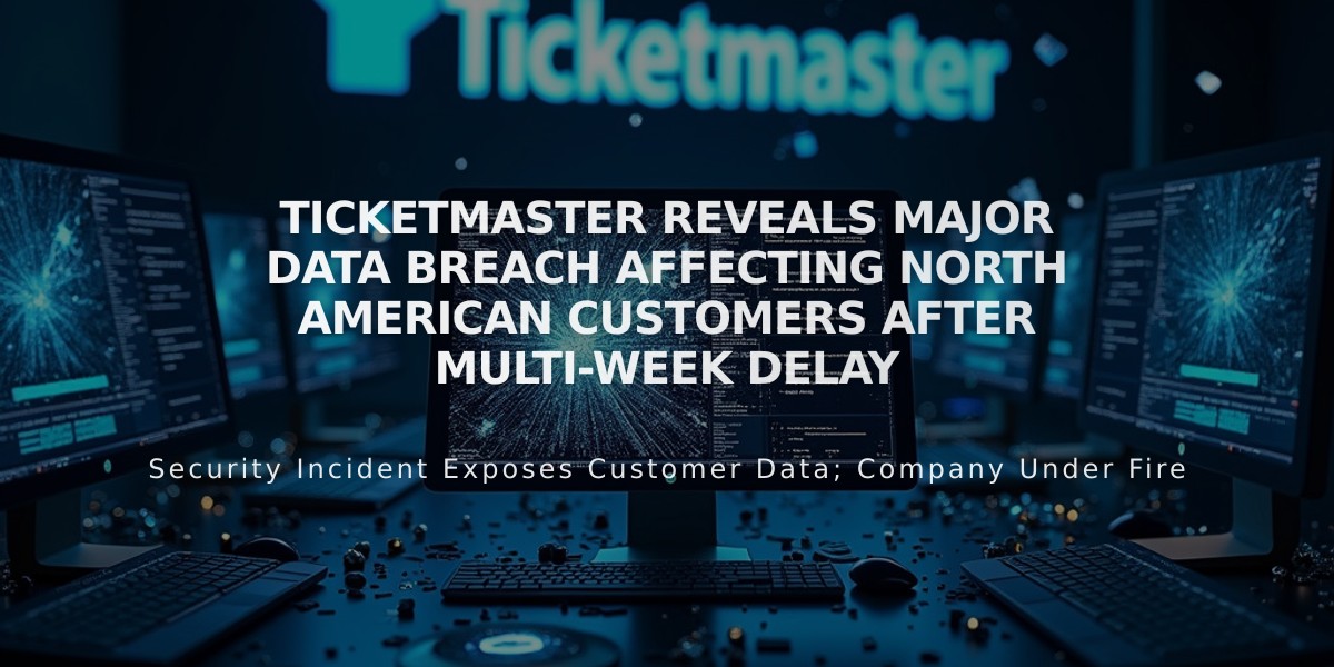 Ticketmaster Reveals Major Data Breach Affecting North American Customers After Multi-Week Delay