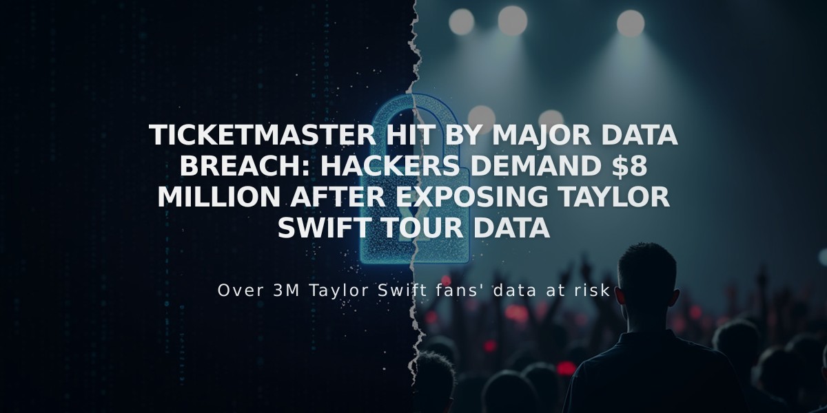 Ticketmaster Hit by Major Data Breach: Hackers Demand $8 Million After Exposing Taylor Swift Tour Data