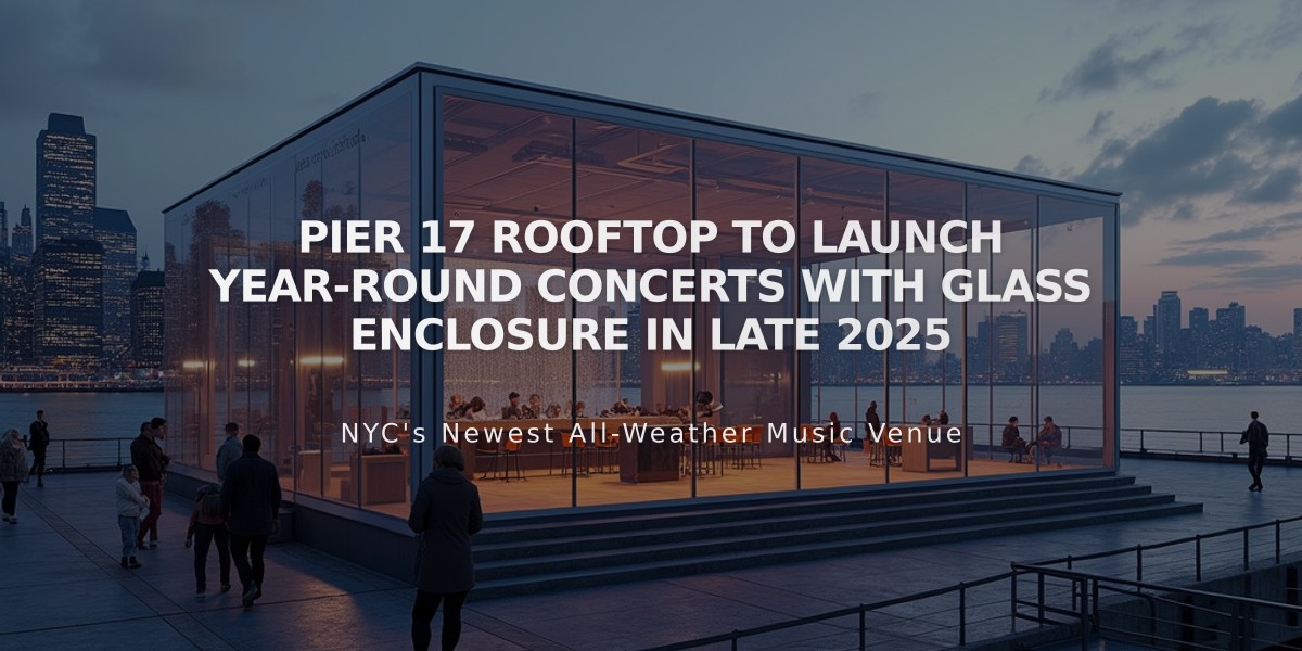 Pier 17 Rooftop to Launch Year-Round Concerts with Glass Enclosure in Late 2025