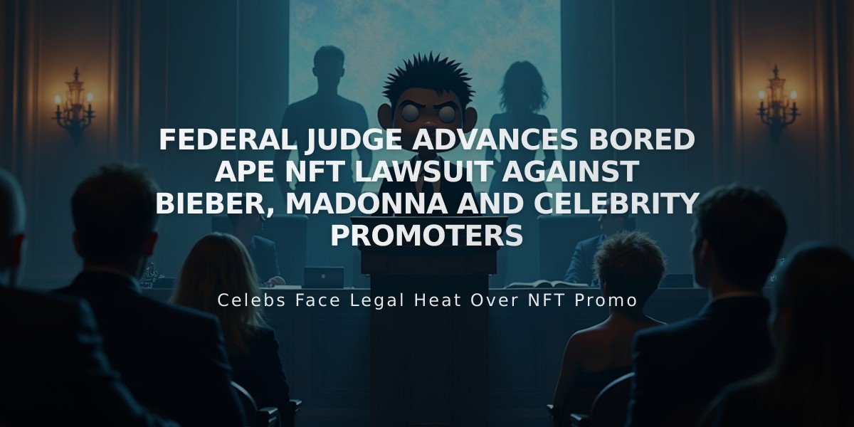 Federal Judge Advances Bored Ape NFT Lawsuit Against Bieber, Madonna and Celebrity Promoters