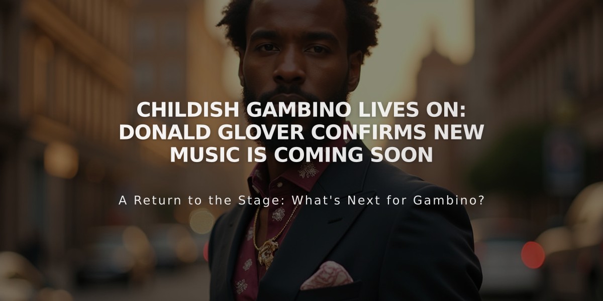 Childish Gambino Lives On: Donald Glover Confirms New Music Is Coming Soon