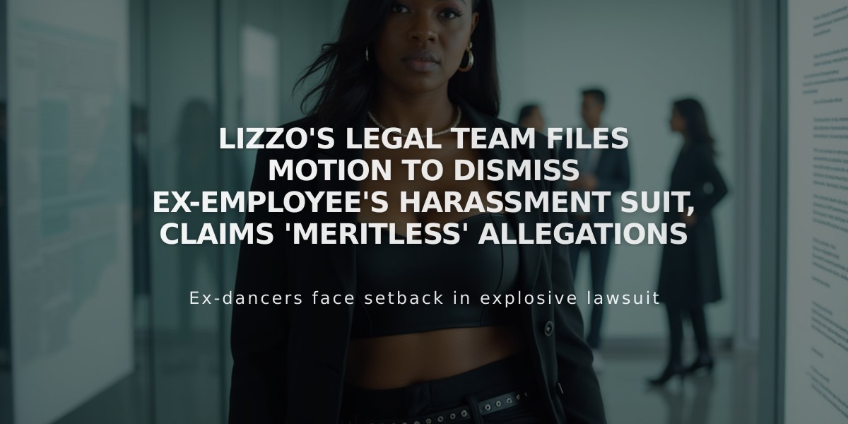 Lizzo's Legal Team Files Motion to Dismiss Ex-Employee's Harassment Suit, Claims 'Meritless' Allegations