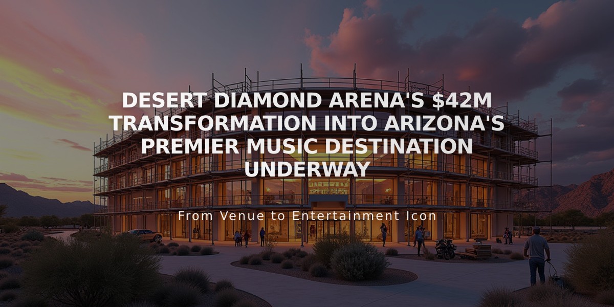 Desert Diamond Arena's $42M Transformation Into Arizona's Premier Music Destination Underway