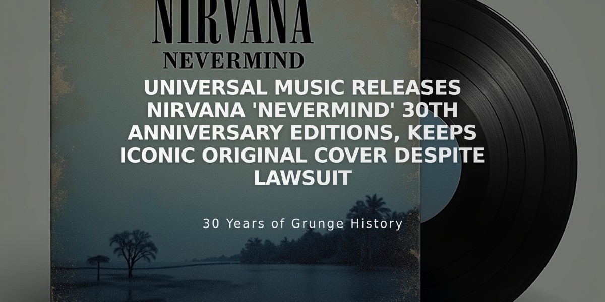 Universal Music Releases Nirvana 'Nevermind' 30th Anniversary Editions, Keeps Iconic Original Cover Despite Lawsuit