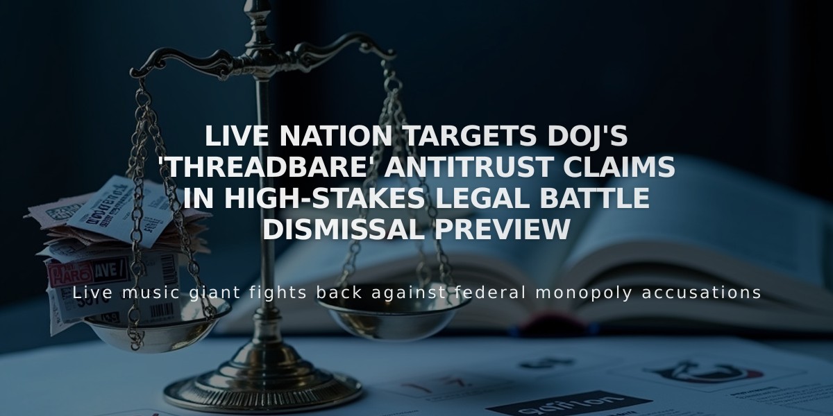 Live Nation Targets DOJ's 'Threadbare' Antitrust Claims in High-Stakes Legal Battle Dismissal Preview