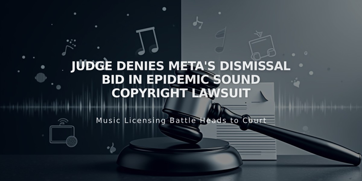 Judge Denies Meta's Dismissal Bid in Epidemic Sound Copyright Lawsuit