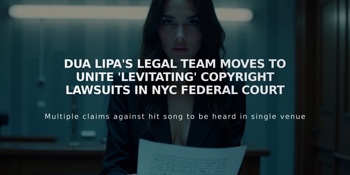 Dua Lipa's Legal Team Moves to Unite 'Levitating' Copyright Lawsuits in NYC Federal Court