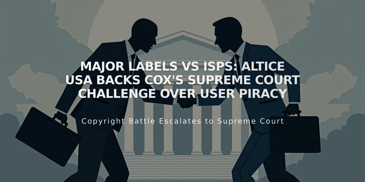 Major Labels vs ISPs: Altice USA Backs Cox's Supreme Court Challenge Over User Piracy