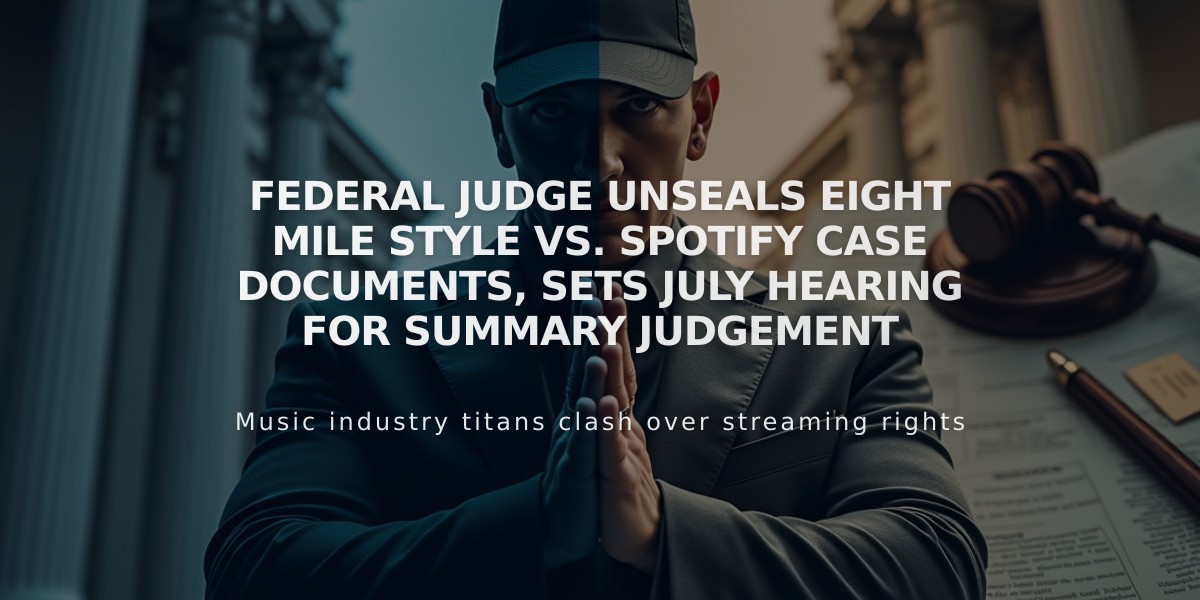 Federal Judge Unseals Eight Mile Style vs. Spotify Case Documents, Sets July Hearing for Summary Judgement