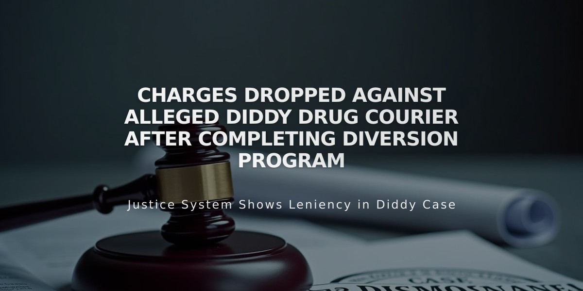 Charges Dropped Against Alleged Diddy Drug Courier After Completing Diversion Program