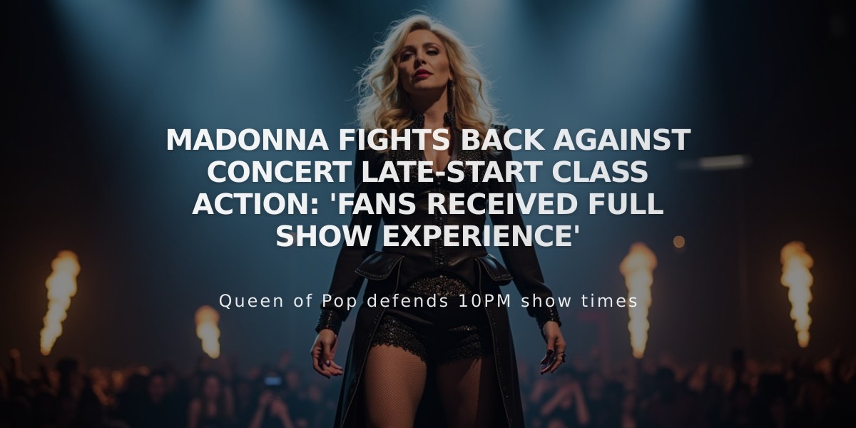 Madonna Fights Back Against Concert Late-Start Class Action: 'Fans Received Full Show Experience'