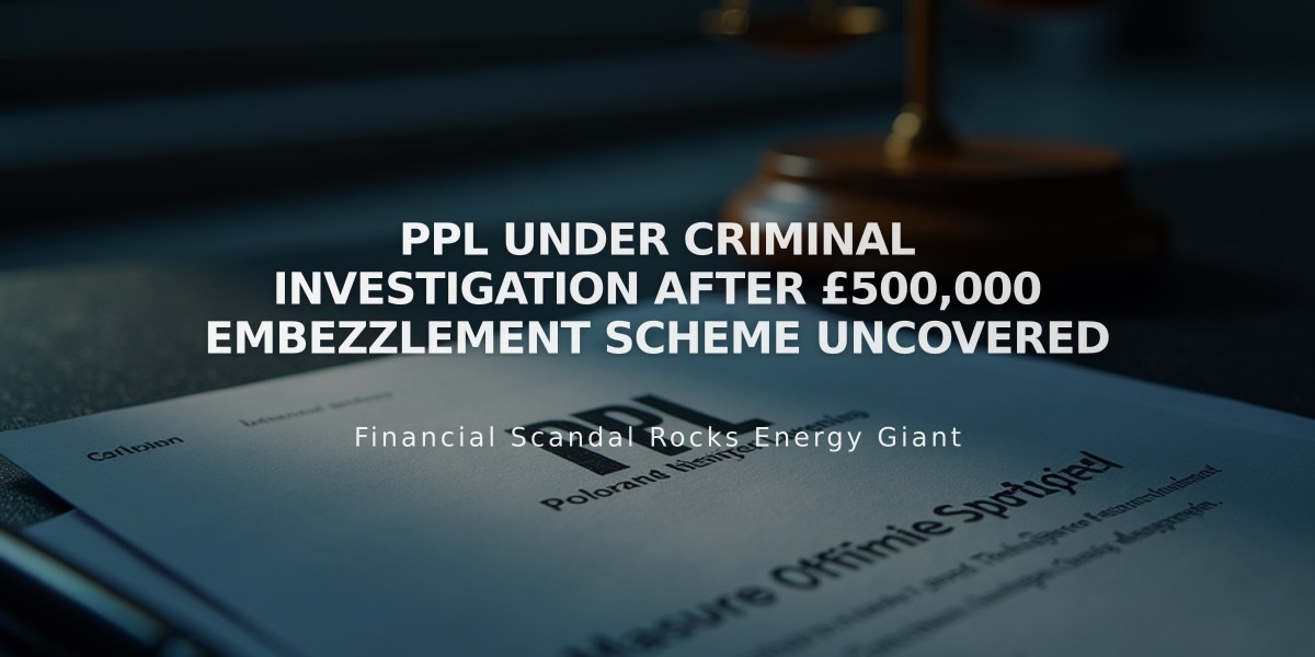 PPL Under Criminal Investigation After £500,000 Embezzlement Scheme Uncovered