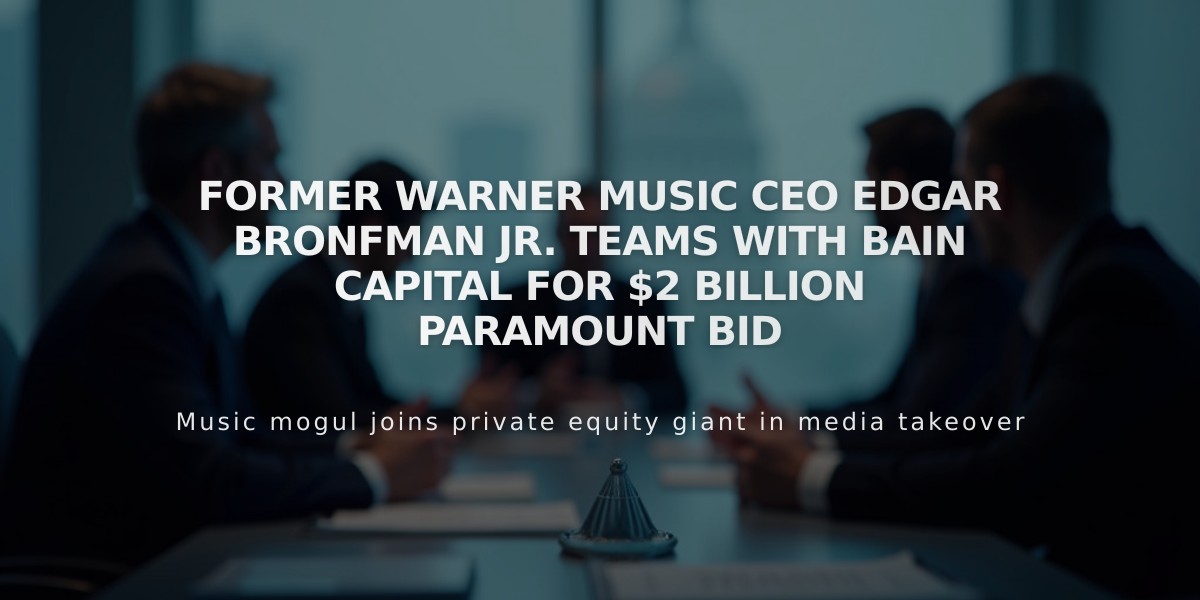 Former Warner Music CEO Edgar Bronfman Jr. Teams With Bain Capital for $2 Billion Paramount Bid