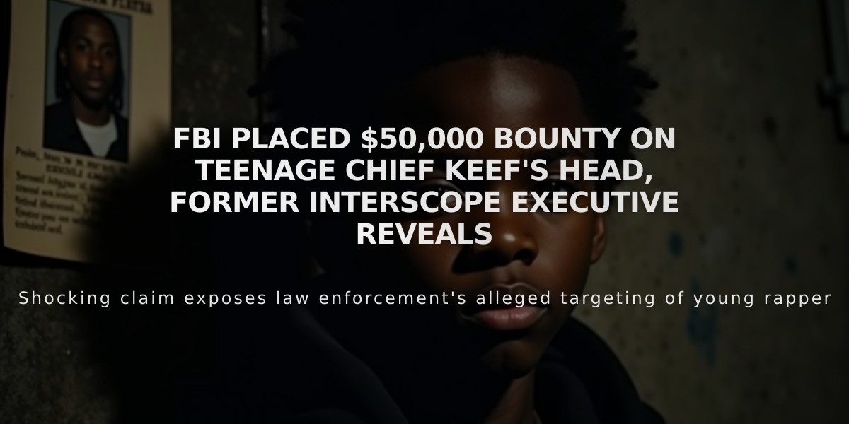 FBI Placed $50,000 Bounty on Teenage Chief Keef's Head, Former Interscope Executive Reveals