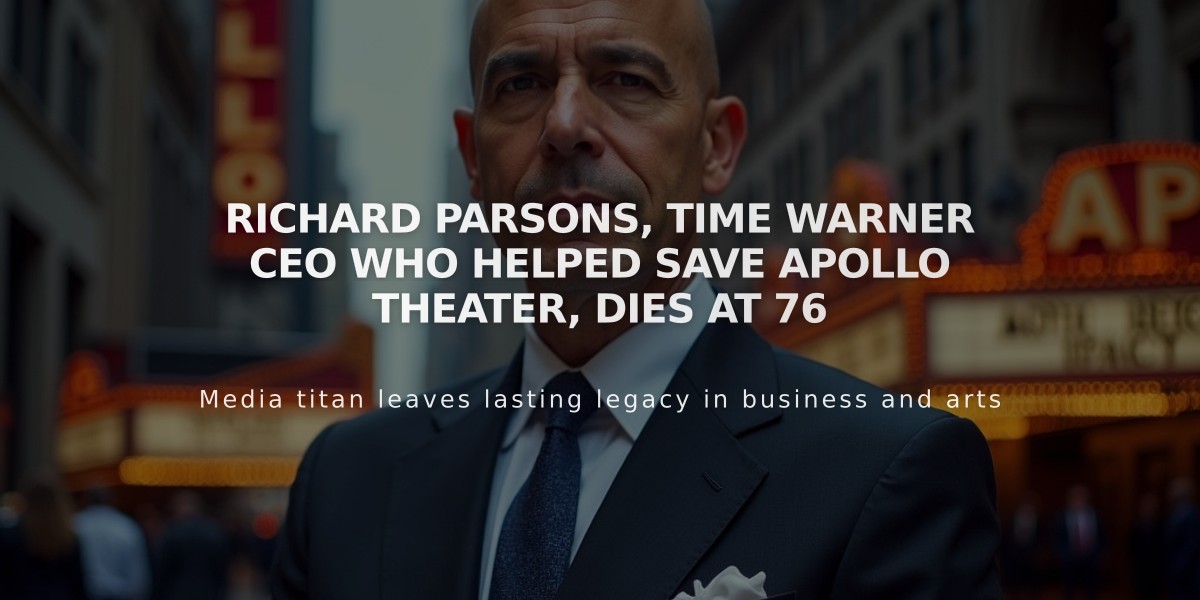 Richard Parsons, Time Warner CEO Who Helped Save Apollo Theater, Dies at 76