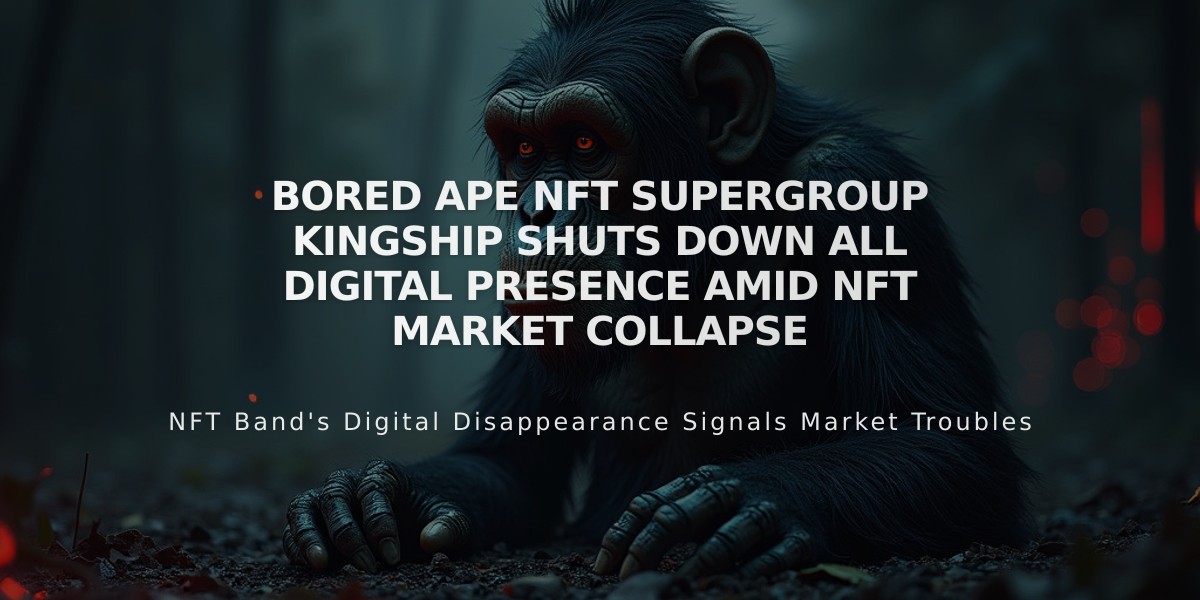 Bored Ape NFT Supergroup Kingship Shuts Down All Digital Presence Amid NFT Market Collapse