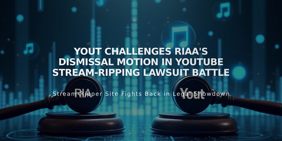 Yout Challenges RIAA's Dismissal Motion in YouTube Stream-Ripping Lawsuit Battle