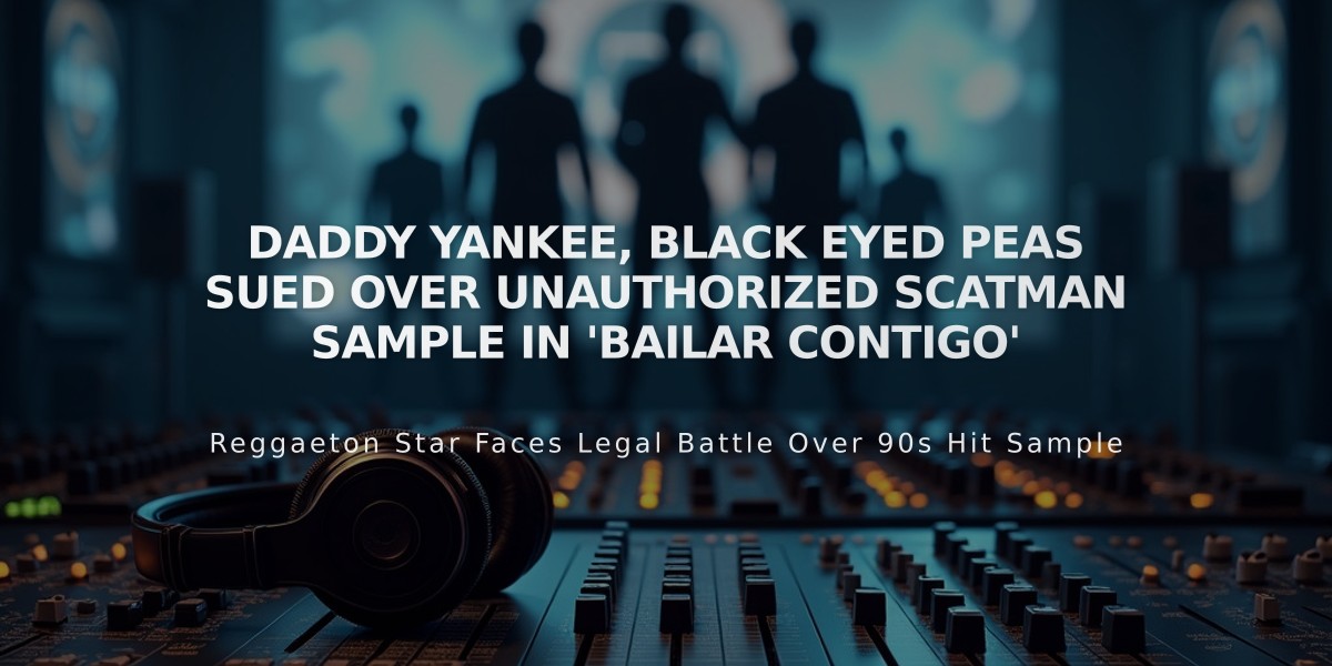 Daddy Yankee, Black Eyed Peas Sued Over Unauthorized Scatman Sample in 'Bailar Contigo'