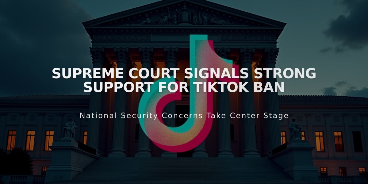 Supreme Court Signals Strong Support for TikTok Ban