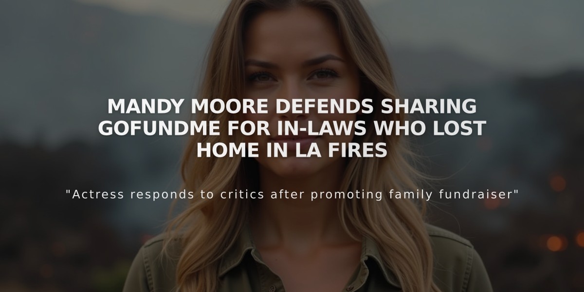 Mandy Moore Defends Sharing GoFundMe for In-Laws Who Lost Home in LA Fires