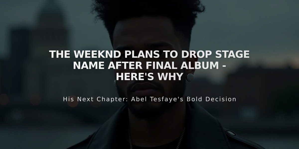 The Weeknd Plans to Drop Stage Name After Final Album - Here's Why