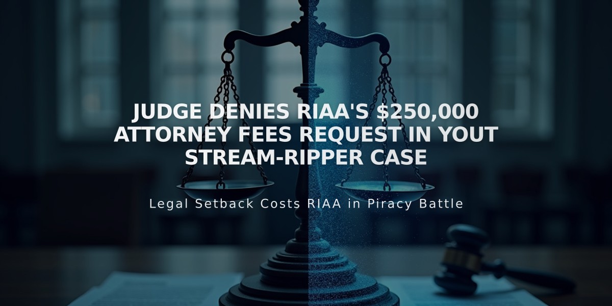 Judge Denies RIAA's $250,000 Attorney Fees Request in Yout Stream-Ripper Case