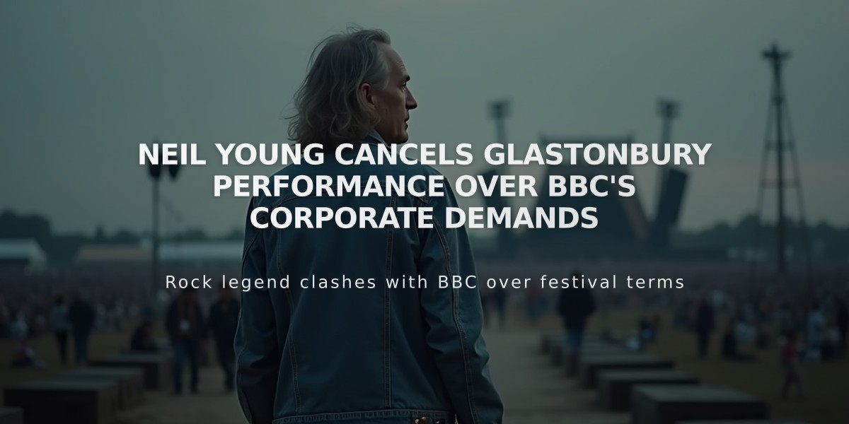 Neil Young Cancels Glastonbury Performance Over BBC's Corporate Demands