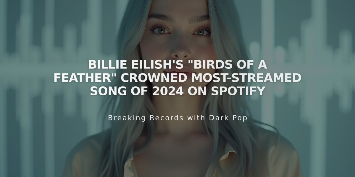 Billie Eilish's "Birds of a Feather" Crowned Most-Streamed Song of 2024 on Spotify