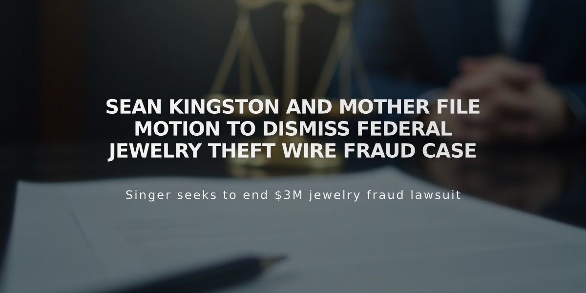 Sean Kingston and Mother File Motion to Dismiss Federal Jewelry Theft Wire Fraud Case